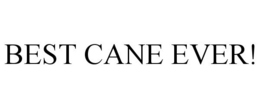 BEST CANE EVER! trademark