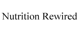 NUTRITION REWIRED trademark