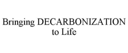 BRINGING DECARBONIZATION TO LIFE trademark