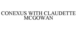 CONEXUS WITH CLAUDETTE MCGOWAN trademark