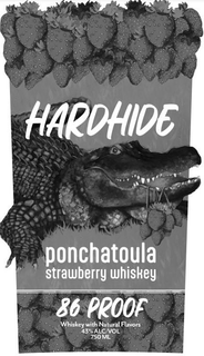 HARDHIDE PONCHATOULA STRAWBERRY WHISKEY 86 PROOF WHISKEY WITH NATURAL FLAVORS 43% ALC/VOL 750 ML trademark