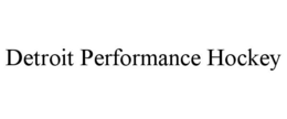 DETROIT PERFORMANCE HOCKEY trademark