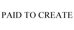 PAID TO CREATE trademark
