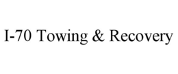 I-70 TOWING & RECOVERY trademark