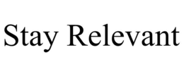 STAY RELEVANT trademark