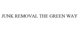 JUNK REMOVAL THE GREEN WAY trademark