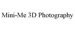 MINI-ME 3D PHOTOGRAPHY trademark