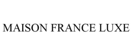 MAISON FRANCE LUXE trademark