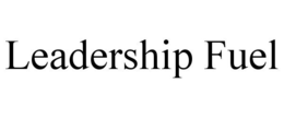 LEADERSHIP FUEL trademark