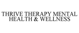 THRIVE THERAPY MENTAL HEALTH & WELLNESS trademark