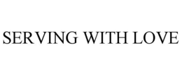 SERVING WITH LOVE trademark