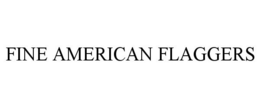 FINE AMERICAN FLAGGERS trademark