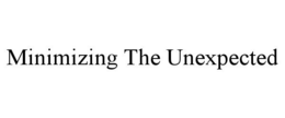 MINIMIZING THE UNEXPECTED trademark