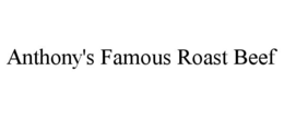 ANTHONY'S FAMOUS ROAST BEEF trademark