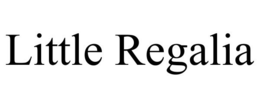 LITTLE REGALIA trademark
