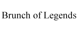 BRUNCH OF LEGENDS trademark