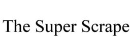 THE SUPER SCRAPE trademark