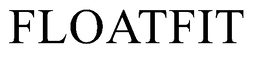 FLOATFIT trademark