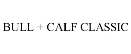 BULL + CALF CLASSIC trademark