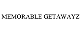 MEMORABLE GETAWAYZ trademark