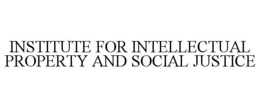 INSTITUTE FOR INTELLECTUAL PROPERTY AND SOCIAL JUSTICE trademark