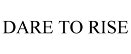 DARE TO RISE trademark