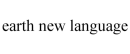 EARTH NEW LANGUAGE trademark