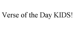 VERSE OF THE DAY KIDS! trademark