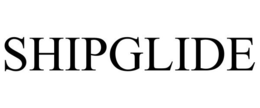SHIPGLIDE trademark