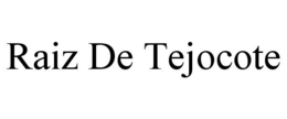 RAIZ DE TEJOCOTE trademark