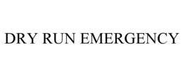 DRY RUN EMERGENCY trademark