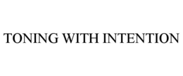 TONING WITH INTENTION trademark