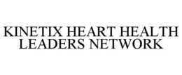 KINETIX HEART HEALTH LEADERS NETWORK trademark