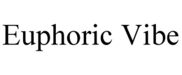 EUPHORIC VIBE trademark