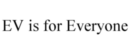 EV IS FOR EVERYONE trademark