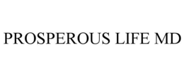 PROSPEROUS LIFE MD trademark