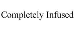 COMPLETELY INFUSED trademark