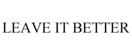 LEAVE IT BETTER trademark