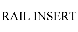 RAIL INSERT trademark