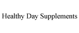 HEALTHY DAY SUPPLEMENTS trademark