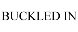 BUCKLED IN trademark