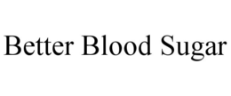 BETTER BLOOD SUGAR trademark