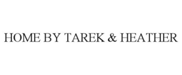 HOME BY TAREK & HEATHER trademark