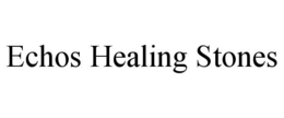 ECHOS HEALING STONES trademark