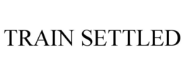 TRAIN SETTLED trademark
