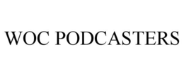 WOC PODCASTERS trademark