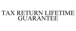TAX RETURN LIFETIME GUARANTEE trademark