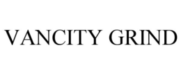 VANCITY GRIND trademark