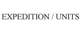EXPEDITION / UNITS trademark