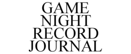 GAME NIGHT RECORD JOURNAL trademark